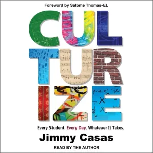 Culturize: Every Student. Every Day. Whatever It Takes. Audio CD  Unabridged, March 1, 2021