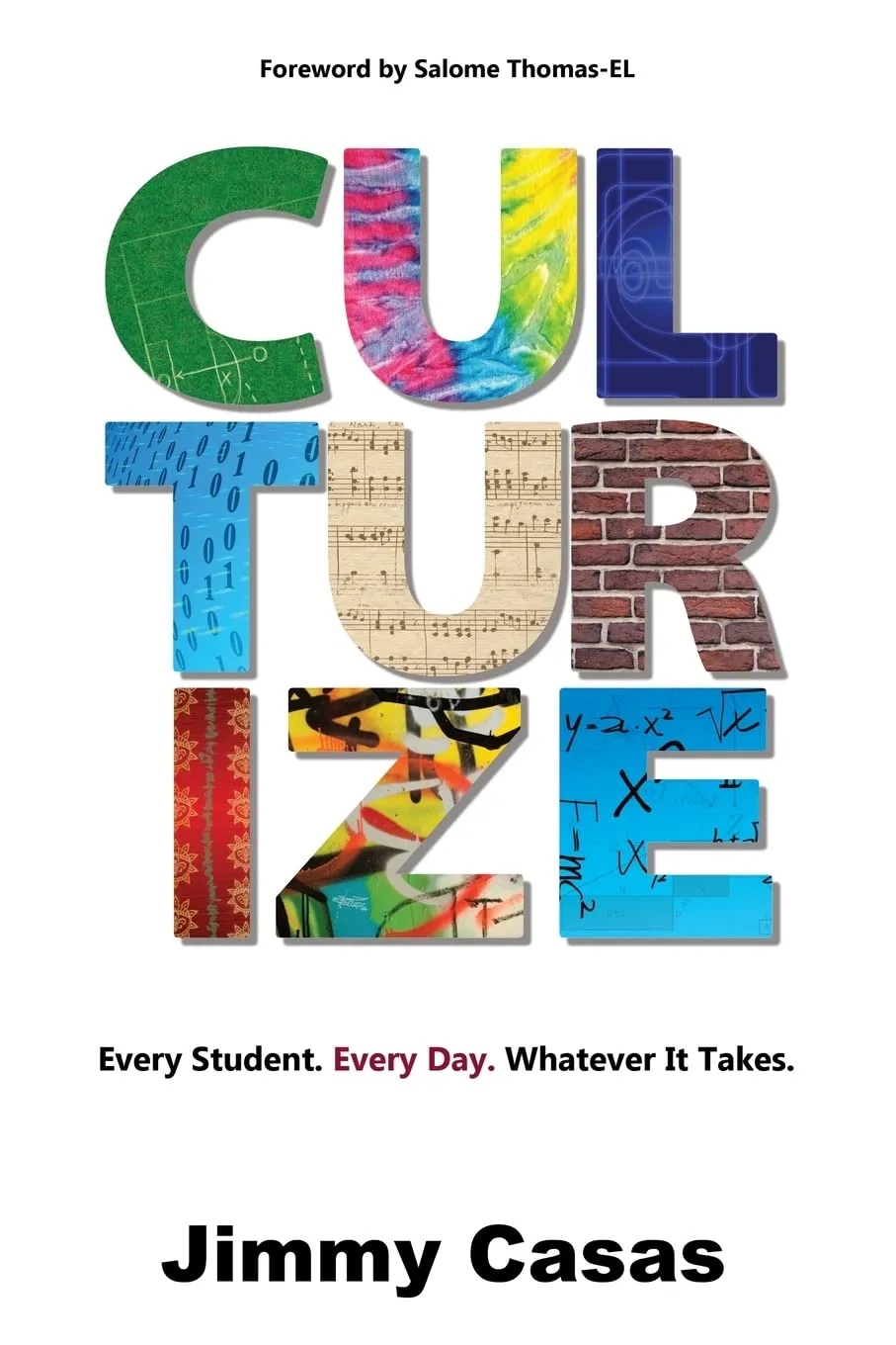 Culturize: Every Student. Every Day. Whatever It Takes. Paperback  November 22, 2017