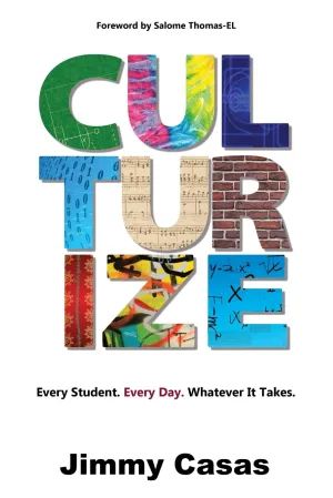 Culturize: Every Student. Every Day. Whatever It Takes. Paperback  November 22, 2017